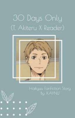 ３０　Ｄａｙｓ　Ｏｎｌｙ (Akiteru X Reader)